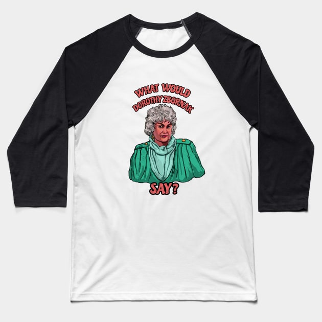 What would Dorothy Zbornak do? Baseball T-Shirt by TijanaD